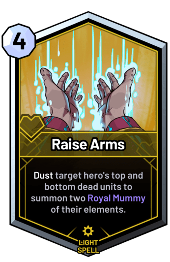 Raise Arms - Dust target hero's top and bottom dead units to summon two Royal Mummy of their elements.
