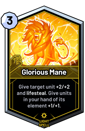 Glorious Mane - Give target unit +2/+2 and lifesteal. Give units in your hand of its element +1/+1.