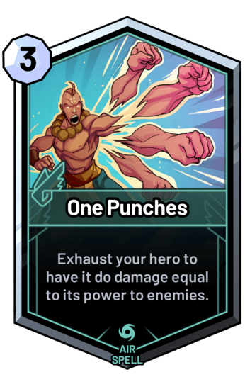 One Punches - Exhaust your hero to have it do damage equal to its power to enemies.