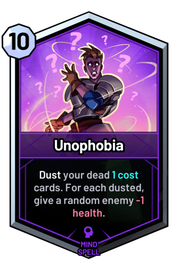 Unophobia - Dust your dead 1 cost cards. For each dusted, give a random enemy -1 health.