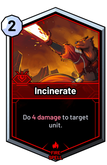 Incinerate - Do 4 damage to target unit.