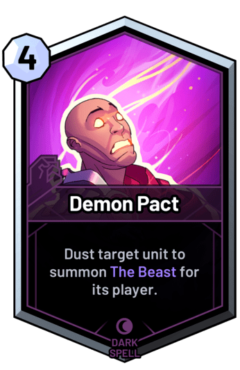 Demon Pact - Dust target unit to summon The Beast for its player.