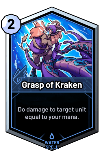 Grasp of Kraken - Do damage to target unit equal to your mana.