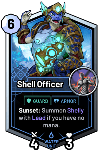 Shell Officer - Sunset: Summon Shelly with Lead if you have no mana.