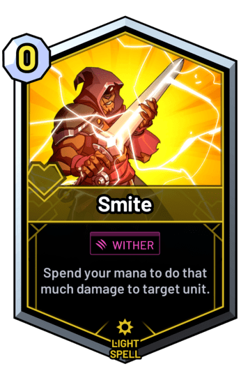 Smite - Spend your mana to do that much damage to target unit.