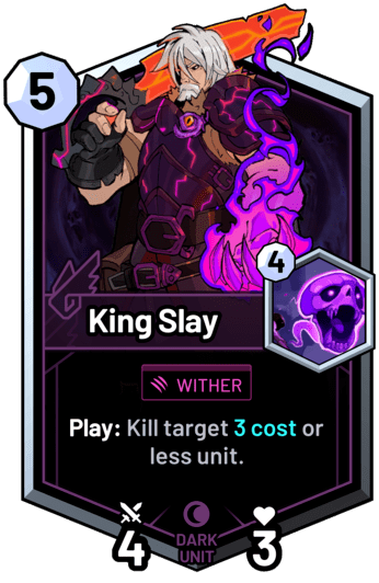 King Slay - Play: Kill target 3 cost or less unit.