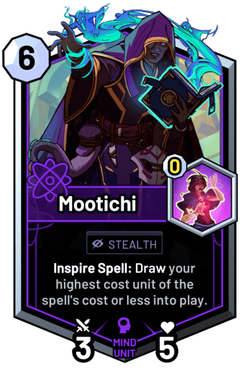 Mootichi - Inspire Spell: Draw your highest cost unit of the spell's cost or less into play.