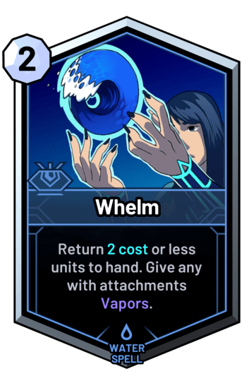 Whelm - Return 2 cost or less units to hand. Give any with attachments Vapors.