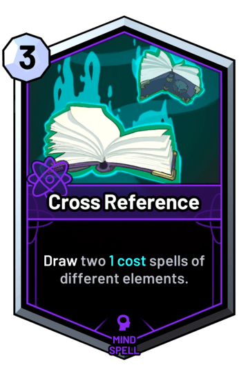 Cross Reference - Draw two 1 cost spells of different elements.