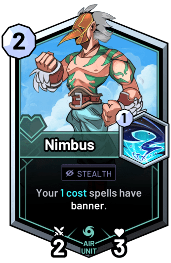 Nimbus - Your 1 cost spells have banner.