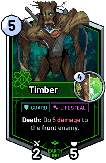 Timber - Death: Do 5 damage to the front enemy.