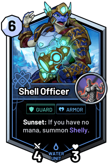 Shell Officer - Sunset: If you have no mana, summon Shelly.