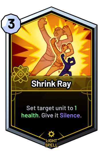 Shrink Ray - Set target unit to 1 health. Give it Silence.