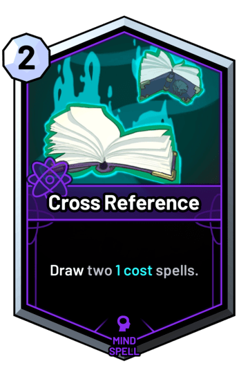 Cross Reference - Draw two 1 cost spells.