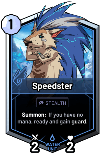 Speedster - Summon:  If you have no mana, ready and gain guard.