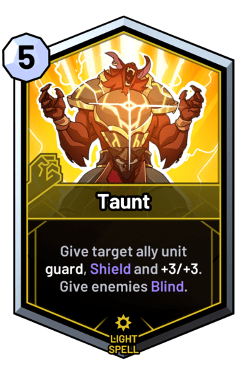 Taunt - Give target ally unit guard, Shield and +3/+3. Give enemies Blind.