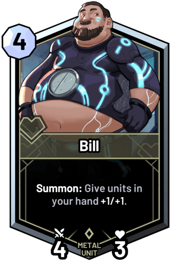 Bill - Summon: Give units in your hand +1/+1.