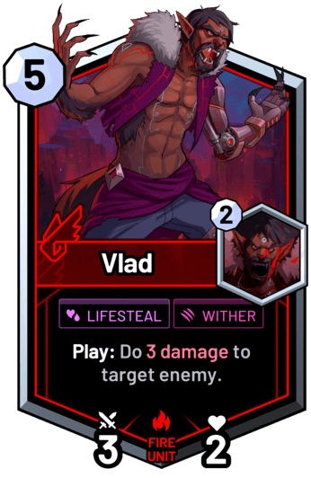 Vlad - Play: Do 3 damage to target enemy.