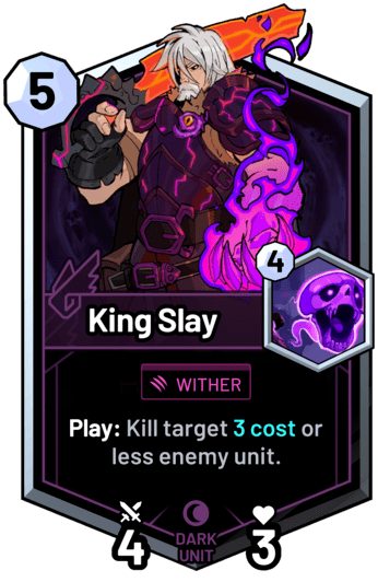 King Slay - Play: Kill target 3 cost or less enemy unit.