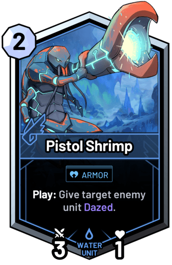 Pistol Shrimp - Play: Give target enemy unit Dazed.