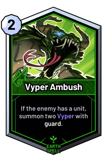Vyper Ambush - If the enemy has a unit, summon two Vyper with guard.