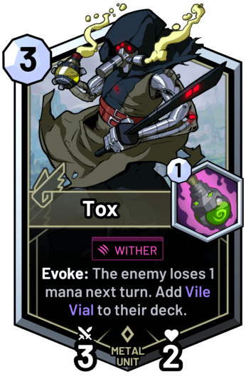 Tox - Evoke: The enemy loses 1 mana next turn. Add Vile Vial to their deck.