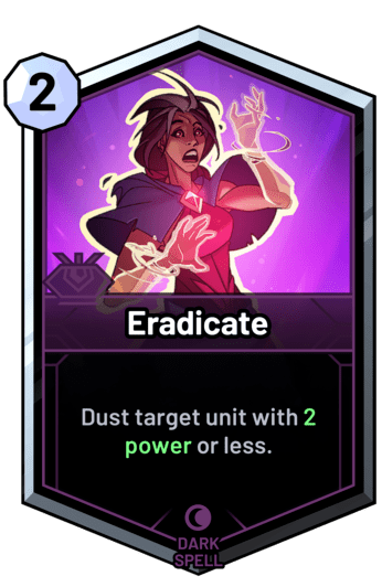 Eradicate - Dust target unit with 2 power or less.