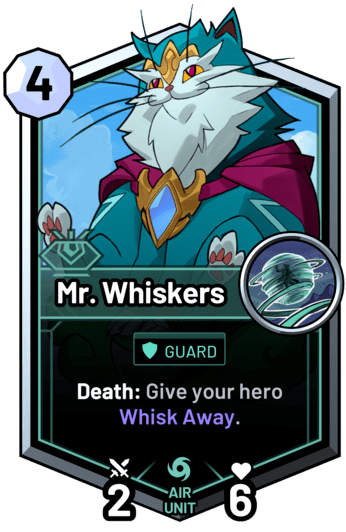 Mr. Whiskers - Death: Give your hero Whisk Away.