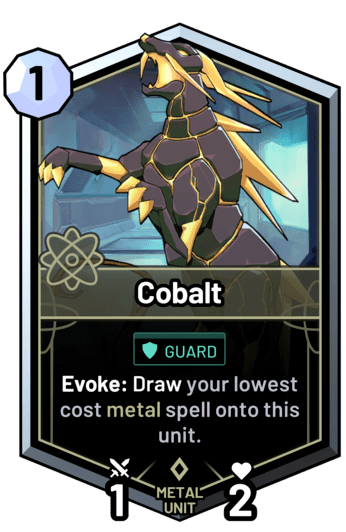 Cobalt - Evoke: Draw your lowest cost metal spell onto this unit.