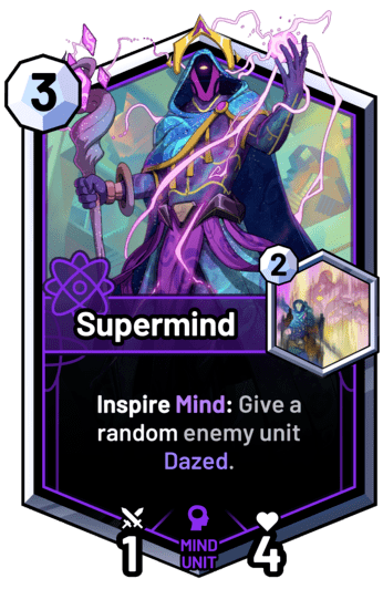 Supermind - Inspire Mind: Give a random enemy unit Dazed.