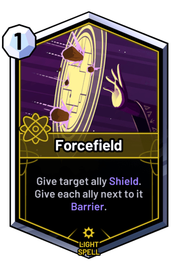 Forcefield - Give target ally Shield. Give each ally next to it Barrier.