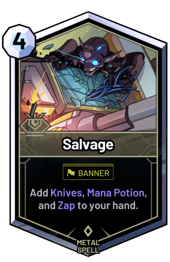 Salvage - Add Knives, Mana Potion, and Zap to your hand.