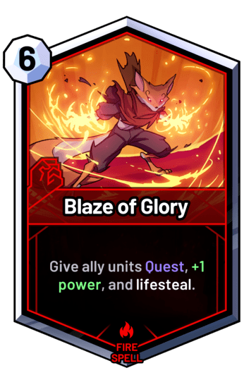 Blaze of Glory - Give ally units Quest, +1 power, and lifesteal.