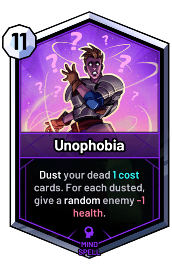 Unophobia - Dust your dead 1 cost cards. For each dusted, give a random enemy -1 health.