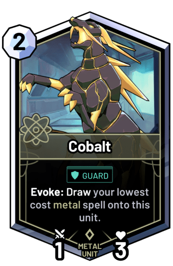 Cobalt - Evoke: Draw your lowest cost metal spell onto this unit.