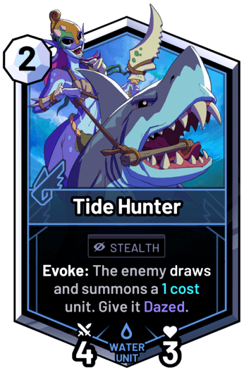 Tide Hunter - Evoke: The enemy draws and summons a 1 cost unit. Give it Dazed.