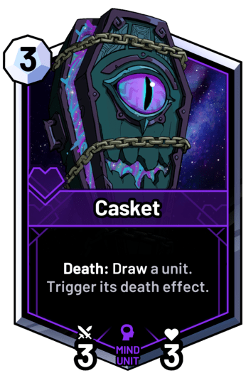 Casket - Death: Draw a unit. Trigger its death effect.