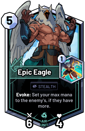 Epic Eagle - Evoke: Set your max mana to the enemy's, if they have more.
