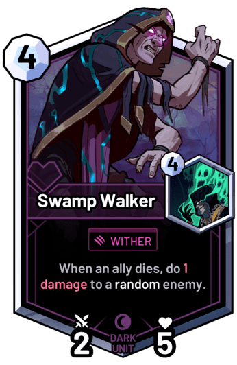 Swamp Walker - When an ally dies, do 1 damage to a random enemy.