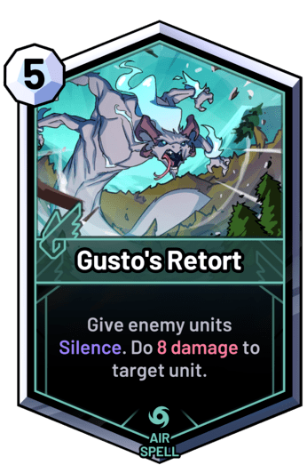 Gusto's Retort - Give enemy units Silence. Do 8 damage to target unit.