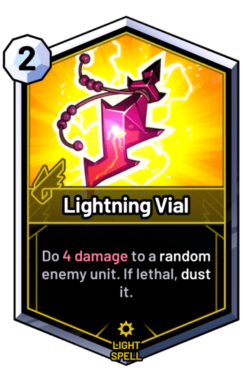 Lightning Vial - Do 4 damage to a random enemy unit. If lethal, dust it.
