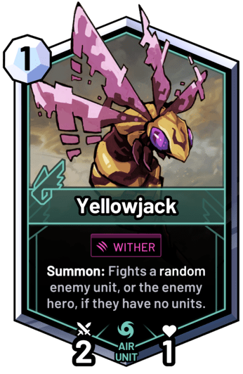 Yellowjack - Summon: Fights a random enemy unit, or the enemy hero, if they have no units.