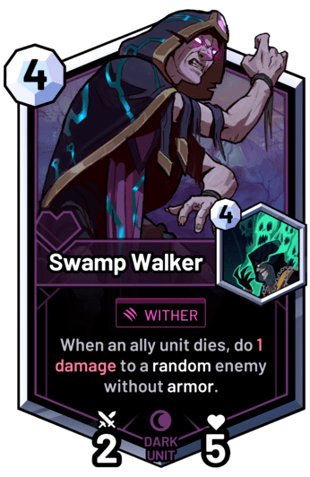 Swamp Walker - When an ally unit dies, do 1 damage to a random enemy without armor.