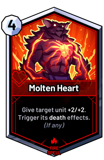 Molten Heart - Give target unit +2/+2. Trigger its death effects. (If any)