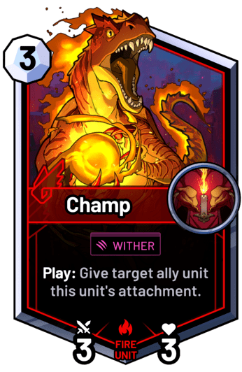 Champ - Play: Give target ally unit this unit's attachment.