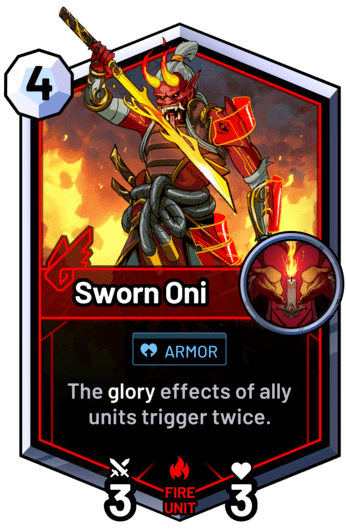 Sworn Oni - The glory effects of ally units trigger twice.