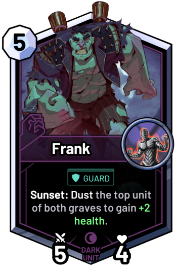 Frank - Sunset: Dust the top unit of both graves to gain +2 health.