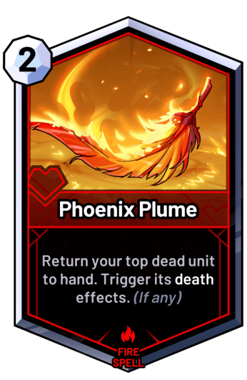 Phoenix Plume - Return your top dead unit to hand. Trigger its death effects. (If any)