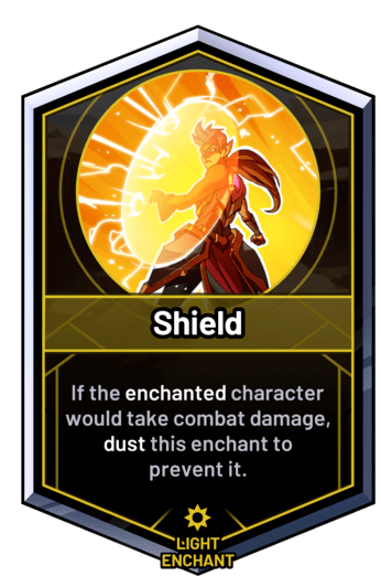 Shield - If the enchanted character would take combat damage, dust this enchant to prevent it.