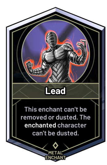 Lead - This enchant can't be removed or dusted. The enchanted character can't be dusted.